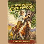 The Whispering Cottonwood, Abigail Stone