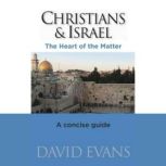 Christians and Israel The Heart of t..., David Evans