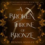 A Broken Throne of Bronze, Renna Ashley