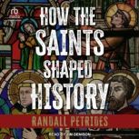 How the Saints Shaped History, Randall Petrides