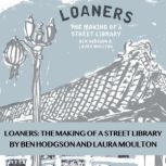 Loaners The Making of a Street Libra..., Ben Hodgson