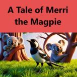 A Tale of Merri the Magpie, Michael Bradley