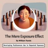The Mere Exposure Effect, William Rands