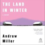 The Land in Winter, Andrew Miller