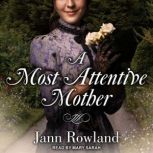 A Most Attentive Mother, Jann Rowland