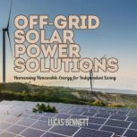 OffGrid Solar Power Solutions, Lucas Bennett