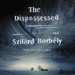 The Dispossessed, Szilard Borbely