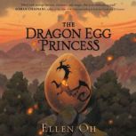 The Dragon Egg Princess, Ellen Oh