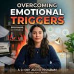 Overcoming Emotional Triggers, vishesh kakar