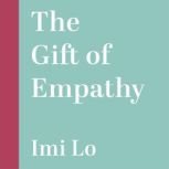 The Gift of Empathy, Imi Lo