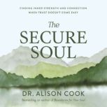 The Secure Soul, Dr Alison Cook