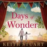 Days of Wonder From the Richard & Judy Book Club bestselling author of A Boy Made of Blocks, Keith Stuart