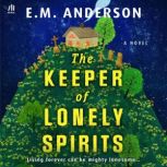 The Keeper of Lonely Spirits, E.M. Anderson