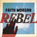 Rebel, Faith Morgan