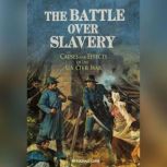 The Battle over Slavery Causes and Effects of the U.S. Civil War, Michael Capek