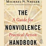 The Nonviolence Handbook, Michael N Nagler