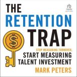 THE RETENTION TRAP, Mark Peters