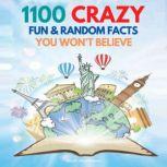 1100 Crazy Fun & Random Facts You Won't Believe - The Knowledge Encyclopedia To Win Trivia, Scott Matthews