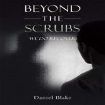 BEYOND THE SCRUBS, Daniel Blake