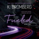 Fueled, K. Bromberg