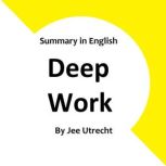 Deep Work - Summary In English Separated into Chapters Summaries, Jee Utrecht
