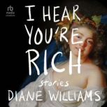 I Hear Youre Rich, Diane Williams