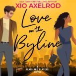 Love on the Byline, Xio Axelrod