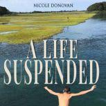 A Life Suspended, Nicole Donovan