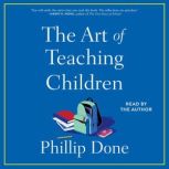 The Art of Teaching Children, Phillip Done