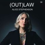 OutLaw  From Teenage Mum to Legal ..., Alice Stephenson