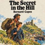 The Secret in the Hill, Bernard Capes