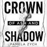 Crown of Ash and Shadow, Pamela Zych