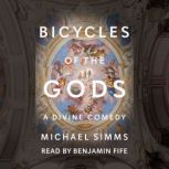 Bicycles of the Gods A Divine Comedy, Michael Simms