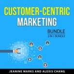 CustomerCentric Marketing Bundle, 2 ..., Jeanine Marks