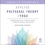 Applied Polyvagal Theory in Yoga, Arielle Schwartz