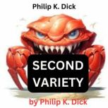 Philip K. Dick  Second Variety, Philip K. Dick
