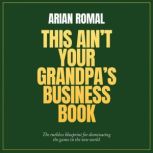 This Aint Your Grandpas Business Bo..., Arian Romal