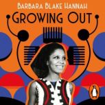 Growing Out, Barbara Blake Hannah