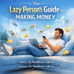 The Lazy Persons Guide to Making Mon..., Dr.Muddassir Saleem