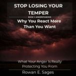 Stop Losing Your Temper Why You Reac..., Rowan E. Sages