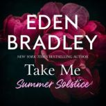 Take Me Summer Solstice, Eden Bradley