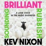 Brilliant Sounding Rubbish, Kev Nixon