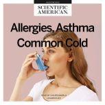 Allergies, Asthma, and the Common Cold, Scientific American