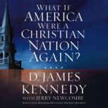 What if America Were a Christian Nati..., D. James Kennedy