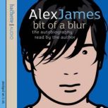 Bit Of A Blur, Alex James