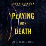 Playing With Death the terrifying new thriller from the number one bestselling author, Simon Scarrow