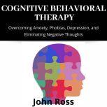 Cognitive Behavioral Therapy Overcom..., John Ross