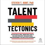 Talent Tectonics, Steven T. Hunt