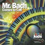 Mr Bach Comes to Call An adventure in time and space, Karen and Martin Lavut