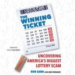 The Winning Ticket Uncovering America's Biggest Lottery Scam, Rob Sand